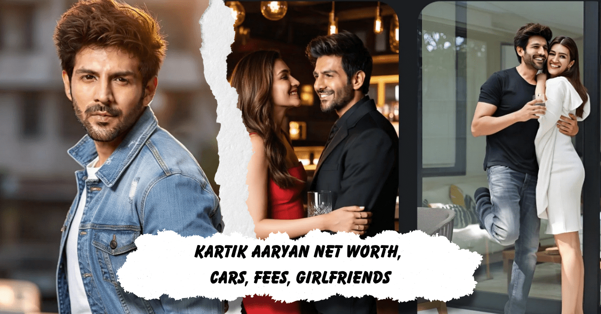 Kartik Aaryan Net Worth, Cars, Fees, Girlfriends